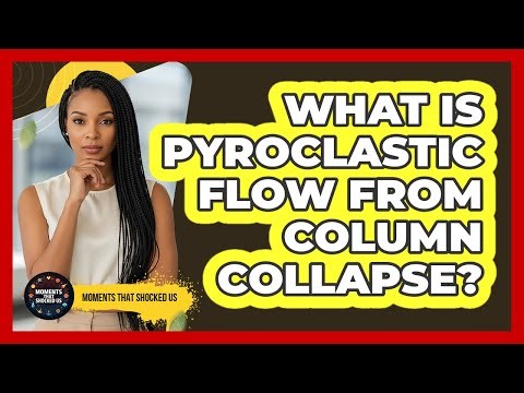 What Is Pyroclastic Flow From Column Collapse?