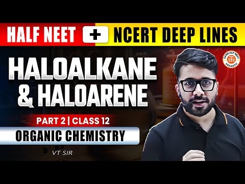 HALOALKANES AND HALOARENES CLASS 12 NEET 2025 | ALL CONCEPTS & THEORY | NEET CHEMISTRY BY VT SIR #2