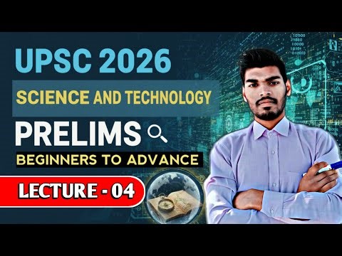 Science & Technology UPSC Prelims 2026 - Lecture - 04 | Beginners to Advance | UPSC Preparation