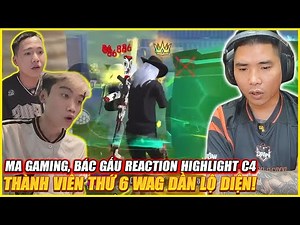 MA GAMING VS BÁC GẤU : REACTION HIGHLIGHT C4 CÂN 16 CỔNG TRỜI , THÀNH VIÊN THỨ 6 WAG DẦN LỘ DIỆN