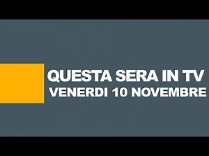 STASERA IN TV / Programmi tv oggi, 10 novembre: Rai, Mediaset e altre reti