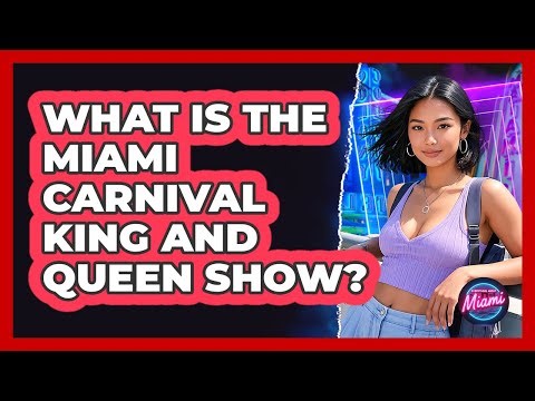 What Is The Miami Carnival King And Queen Show? - Everything About Miami