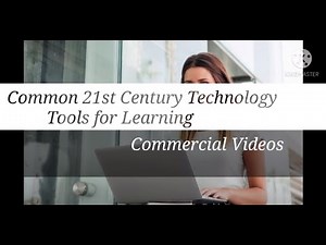 EDUC110_Group 1_Common 21st Century Technology Tools for Learning_Commercial Video