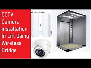 Lift CCTV Camera installation using Wireless Bridge Device