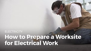 How to Prepare a Worksite for Electrical Work - Electricity for Everyone: Basic Lessons | Sikana