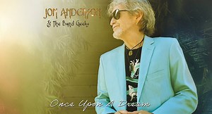 YES Legend’s JON ANDERSON AND THE BAND GEEKS Premiere "Once Upon A Dream" Lyric Video
