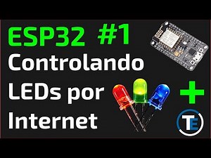 ESP32 #1, Controlando LEDs por Internet