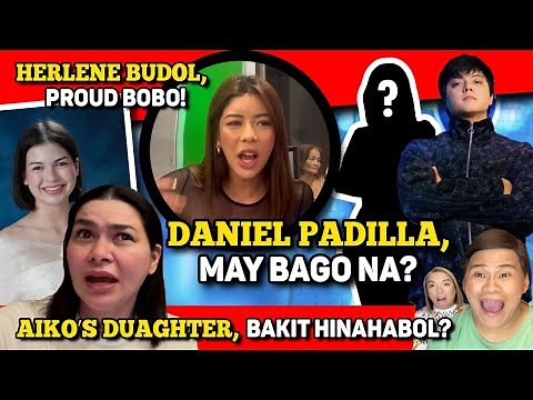 DANIEL PADILLA, MAY BAGO NA? 🔴 AIKO'S DAUGHTER, BAKIT HINAHABOL? 🔴 HERLENE, PROUD BOBO!