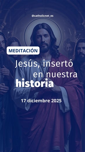 Jesús no nació fuera de la humanidad: la asumió toda para redimirla toda. En este Adviento, dejemos que el Emmanuel —Dios con nosotros— también participe de nuestra historia, con todo lo que somos. Él se hizo uno de los nuestros para hacernos hijos de Dios. 🙏 Meditación al Evangelio del 17 de diciembre de 2025, Mons. Enrique Díaz ➡️ https://es.zenit.org/6k6q | Catholic.net