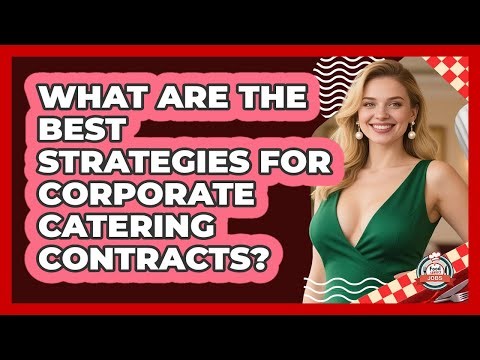 What Are The Best Strategies For Corporate Catering Contracts? - Food Service Jobs