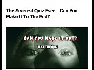 The Scariest Quiz Ever...Can You Make It To The End?