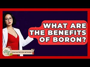 What Are The Benefits Of Boron? - Your Nutrition Network