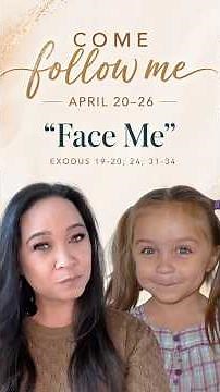Come Follow Me – April 20–26. Exodus 19–34. Face Me. ￼