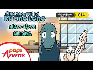 Anh Trai Tôi Là Khủng Long Mùa 2 - Tập 28 - Anh Bàng