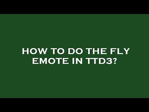 How to do the fly emote in ttd3?