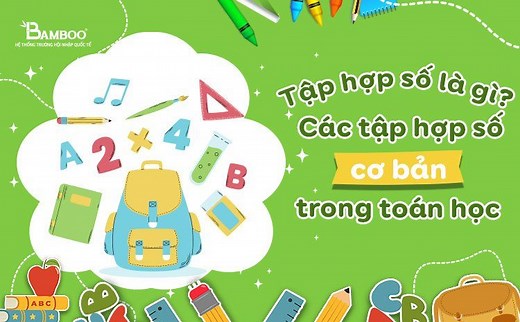 Tập hợp số là gì? Các tập hợp số cơ bản trong toán học
