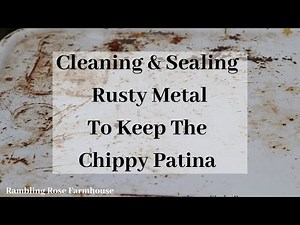 How to Clean and Seal Rusty Metal