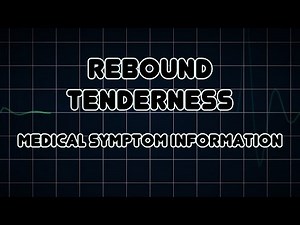 Rebound tenderness (Medical Symptom)