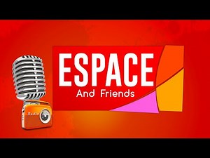 🔴 Espace and Friends - Du 23 Novembre 2023 • ESPACE FM GUINEE