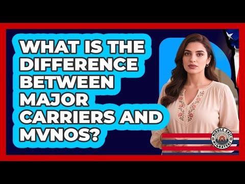 What Is The Difference Between Major Carriers And MVNOs?