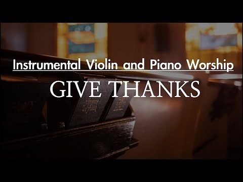 Give Thanks l Violin and Piano Instrumental with Lyrics l Worship song