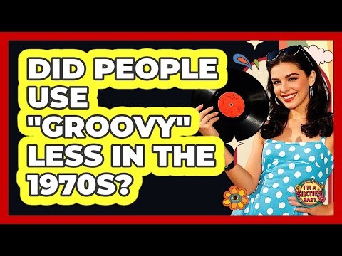Did People Use "Groovy" Less In The 1970s?