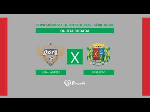 Copa Sudoeste de Futebol 2026 - Série Ouro - AEFA Ampére X Barracão