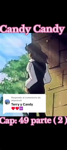 Respuesta a @akponceh Anime Candy Candy Cap:40 parte ( 2 ) titulado: se puede entrar y salir libremente!! Candy abre su corazón y le cuenta a Terry lo que pasó con Anthony🥺