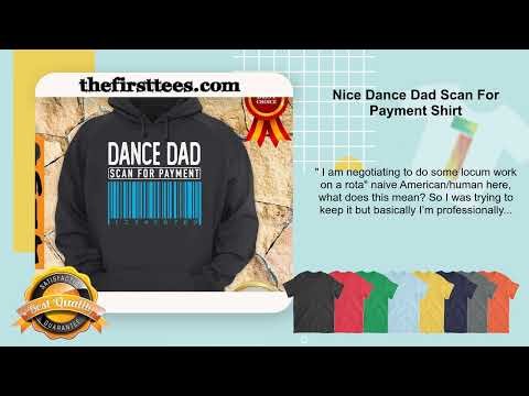 Nice Dance Dad Scan For Payment Shirt