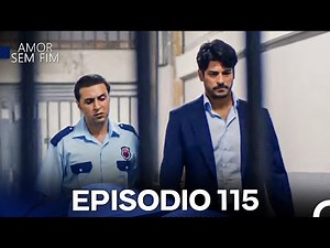 Amor Sem Fim Episódio 115