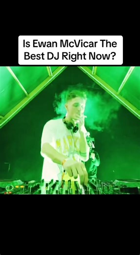 Is Ewan McVicar The Best DJ Right Now?