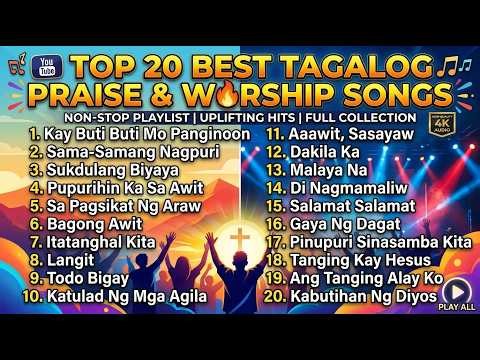 Top 20 Best Tagalog Praise & Worship Songs | Non-Stop Playlist with Lyrics