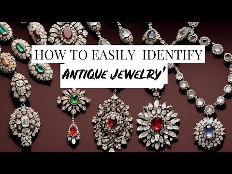 HOW TO IDENTIFY ANTIQUE JEWELRY - Victorian * Art Deco* Art Nouveau * Edwardian