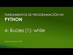 Python 06 - Bucles (1: while)
