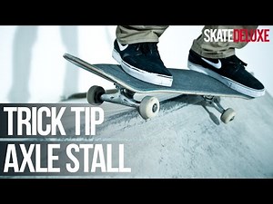 How to Axle Stall | Skateboard Trick Tip | skatedeluxe