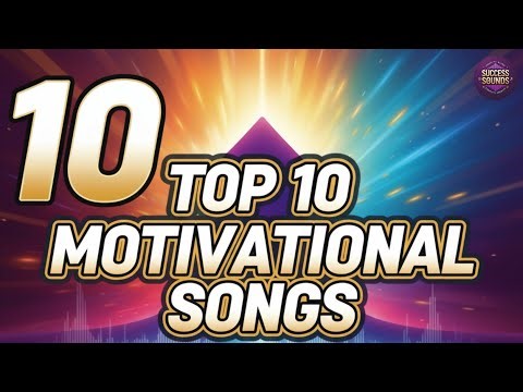 Top 10 Motivational Songs | Inspirational Songs | Success Sounds