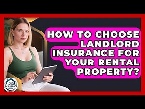 How To Choose Landlord Insurance For Your Rental Property? - Your Home Insurance Guide