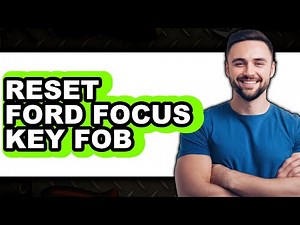 How to Reset Ford Focus Key Fob (Full Guide)