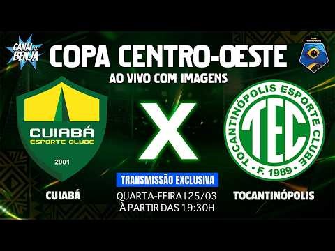 🔴 AO VIVO COM IMAGENS: CUIABÁ X TOCANTINÓPOLIS | COPA CENTRO-OESTE 2026