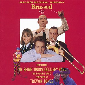 The Grimethorpe Colliery Band With Trevor Jones - Brassed Off (Music From The Original Soundtrack)