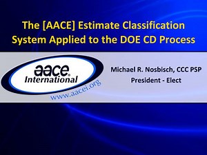 The [AACE] Estimate Classification System Applied to the DOE CD Process - SlideServe