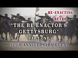 "Re-enactor's Gettysburg" 125th Anniversary VHS - PT. 1 - Re-enacting Retro