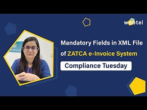 Mandatory Fields in XML File of ZATCA e-Invoice | Essential Requirements in ZATCA e-Invoice System