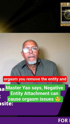 Master Yao says, Negative Entity Attachment can cause orgasm issues 🧐 @KSPTVMedia #throwback