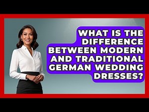 What Is The Difference Between Modern And Traditional German Wedding Dresses? - Germany Made Simple