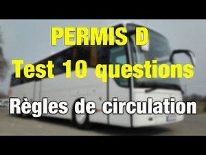 Permis D/ 10 questions : fiche "RÈGLES DE CIRCULATION"