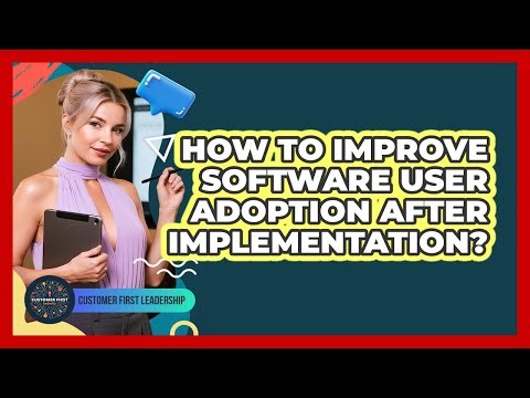 How To Improve Software User Adoption After Implementation?