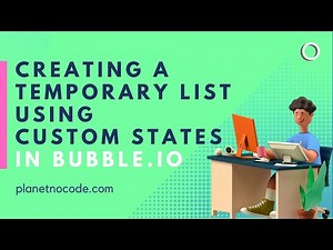 Creating A Temporary List Using Custom States In Bubble.io | Bubble Tutorials | Planetnocode.Com