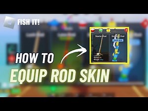 UNLOCK ROD SKINS FAST! - How to Equip and Unequip Rod Skins in Fish It Game Roblox