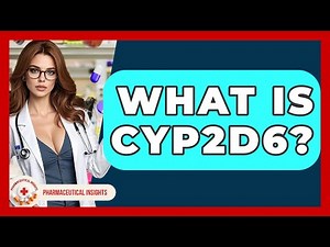 What Is CYP2D6? - Pharmaceutical Insights